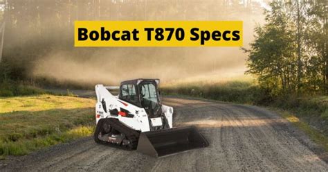 how much does a t870 bobcat skid steer weight|bobcat t870 spec sheet.